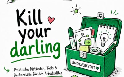 Aus der Digitalwerkstatt-Toolbox: Kill your darling
